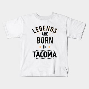 Legends Are Born In Tacoma Kids T-Shirt